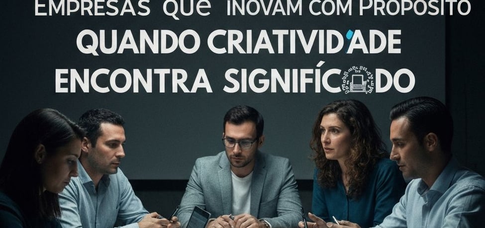 Empresas que Inovam com Propósito Quando Criatividade Encontra Significado